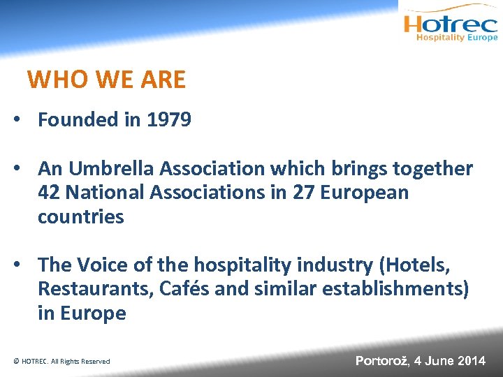 WHO WE ARE • Founded in 1979 • An Umbrella Association which brings together