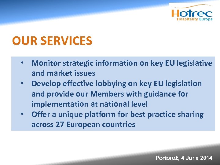 OUR SERVICES • Monitor strategic information on key EU legislative and market issues •