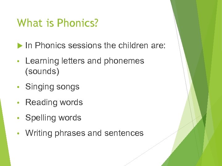 What is Phonics? In Phonics sessions the children are: • Learning letters and phonemes