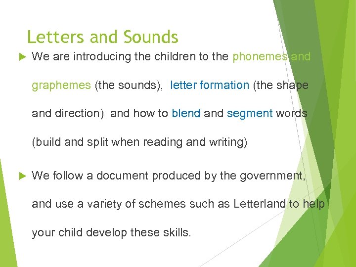 Letters and Sounds We are introducing the children to the phonemes and graphemes (the