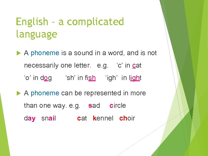 English – a complicated language A phoneme is a sound in a word, and
