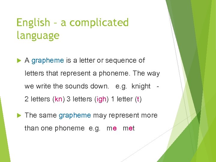 English – a complicated language A grapheme is a letter or sequence of letters