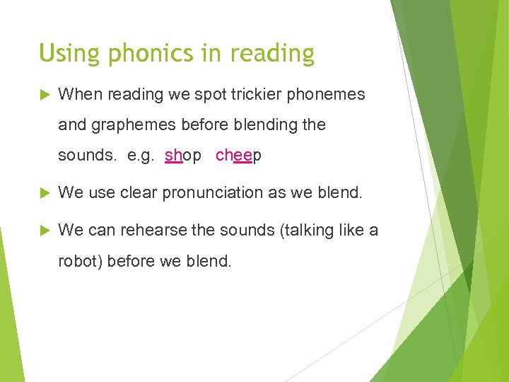 Using phonics in reading When reading we spot trickier phonemes and graphemes before blending