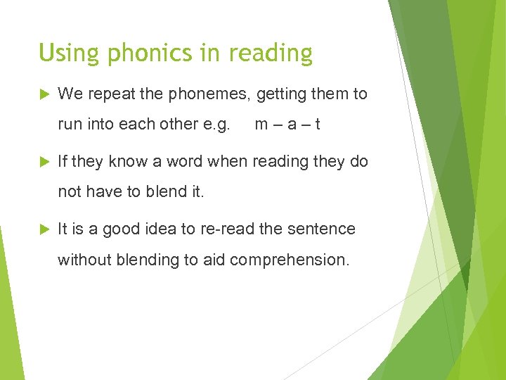 Using phonics in reading We repeat the phonemes, getting them to run into each