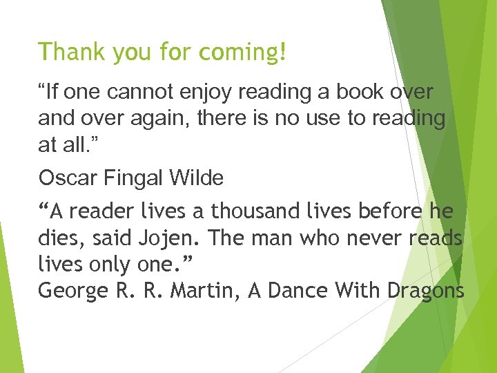 Thank you for coming! “If one cannot enjoy reading a book over and over