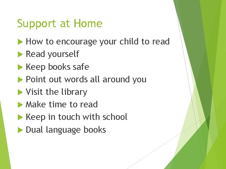 Support at Home How to encourage your child to read Read yourself Keep books