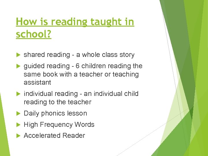 How is reading taught in school? shared reading - a whole class story guided