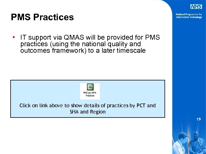 PMS Practices • IT support via QMAS will be provided for PMS practices (using