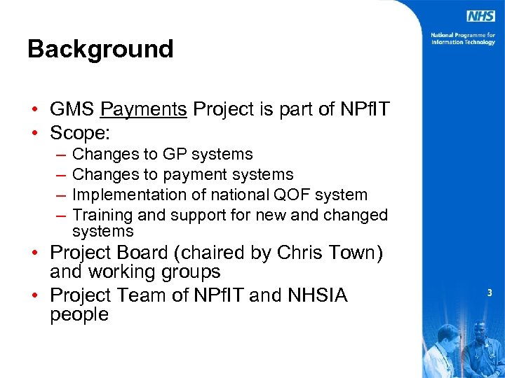 Background • GMS Payments Project is part of NPf. IT • Scope: – –