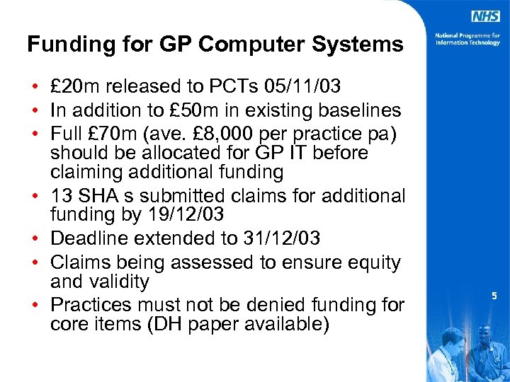 Funding for GP Computer Systems • £ 20 m released to PCTs 05/11/03 •