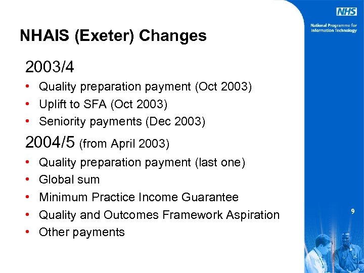 NHAIS (Exeter) Changes 2003/4 • Quality preparation payment (Oct 2003) • Uplift to SFA