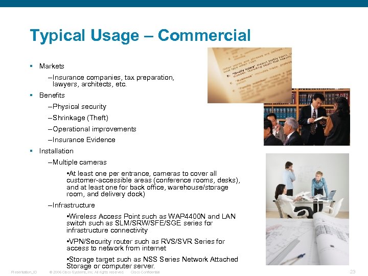 Typical Usage – Commercial § Markets – Insurance companies, tax preparation, lawyers, architects, etc.