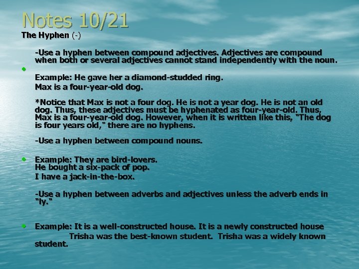 Notes 10/21 The Hyphen (-) • -Use a hyphen between compound adjectives. Adjectives are