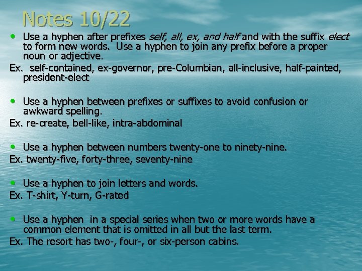 Notes 10/22 • Use a hyphen after prefixes self, all, ex, and half and
