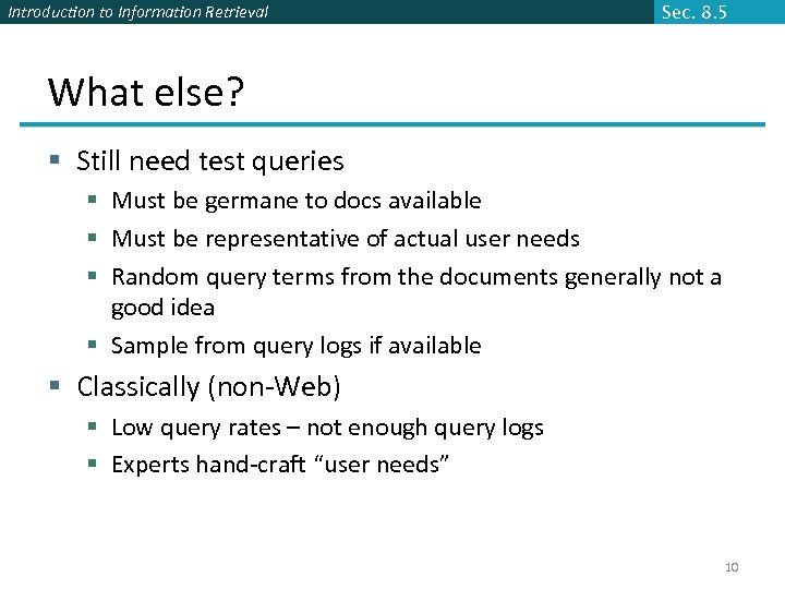 Introduction to Information Retrieval Sec. 8. 5 What else? § Still need test queries