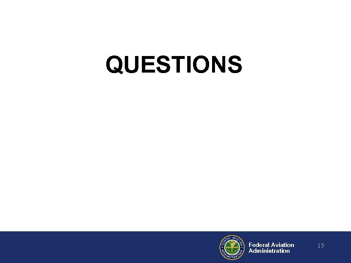 QUESTIONS Federal Aviation Administration 15 