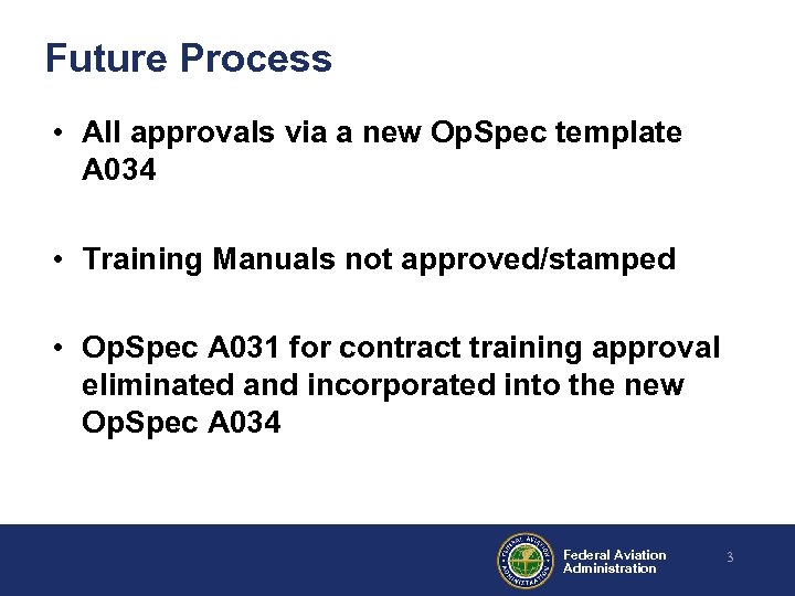 Future Process • All approvals via a new Op. Spec template A 034 •
