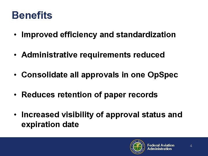 Benefits • Improved efficiency and standardization • Administrative requirements reduced • Consolidate all approvals