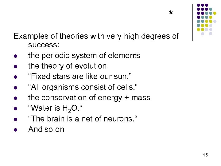 * Examples of theories with very high degrees of success: l the periodic system