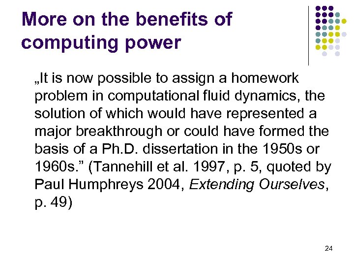 More on the benefits of computing power „It is now possible to assign a