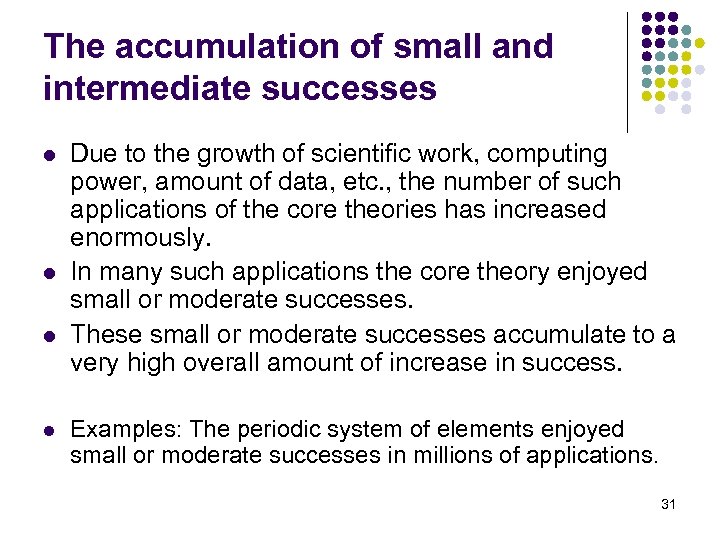 The accumulation of small and intermediate successes l l Due to the growth of