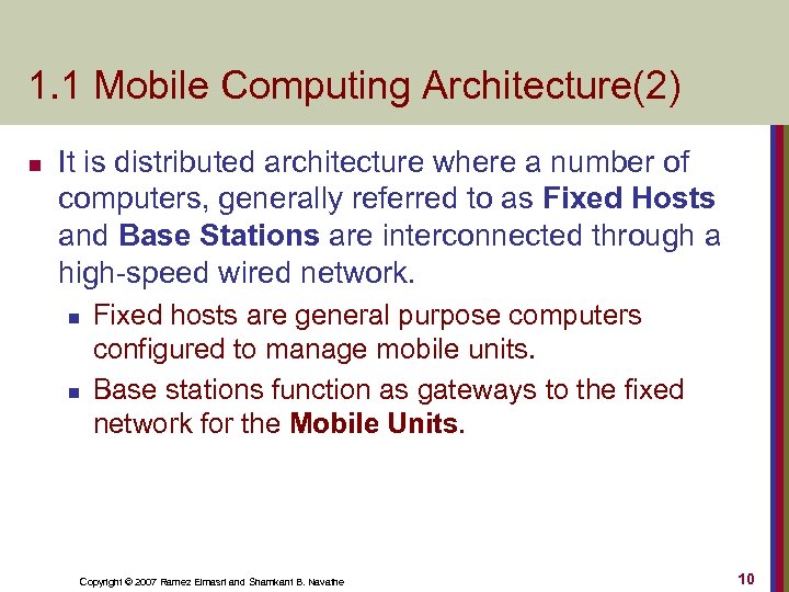 1. 1 Mobile Computing Architecture(2) n It is distributed architecture where a number of