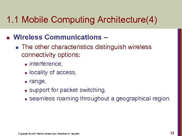 1. 1 Mobile Computing Architecture(4) n Wireless Communications – n The other characteristics distinguish