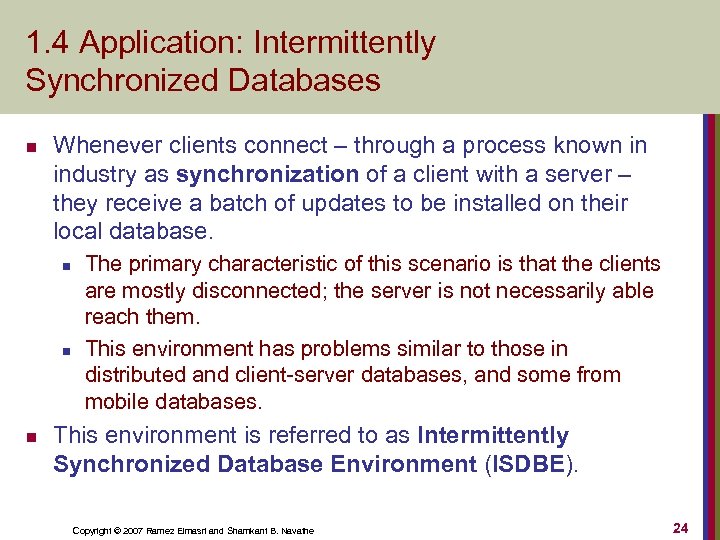 1. 4 Application: Intermittently Synchronized Databases n Whenever clients connect – through a process