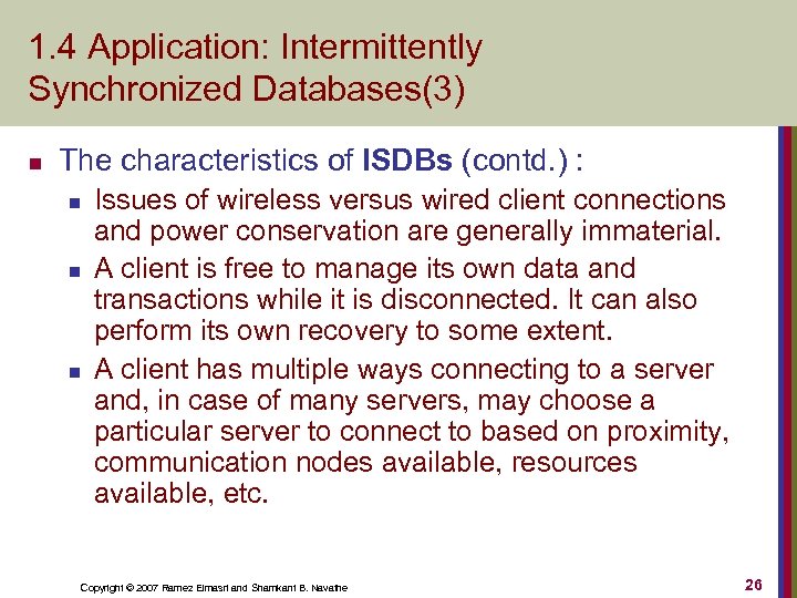 1. 4 Application: Intermittently Synchronized Databases(3) n The characteristics of ISDBs (contd. ) :