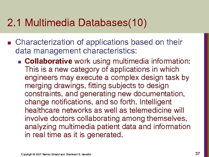 2. 1 Multimedia Databases(10) n Characterization of applications based on their data management characteristics: