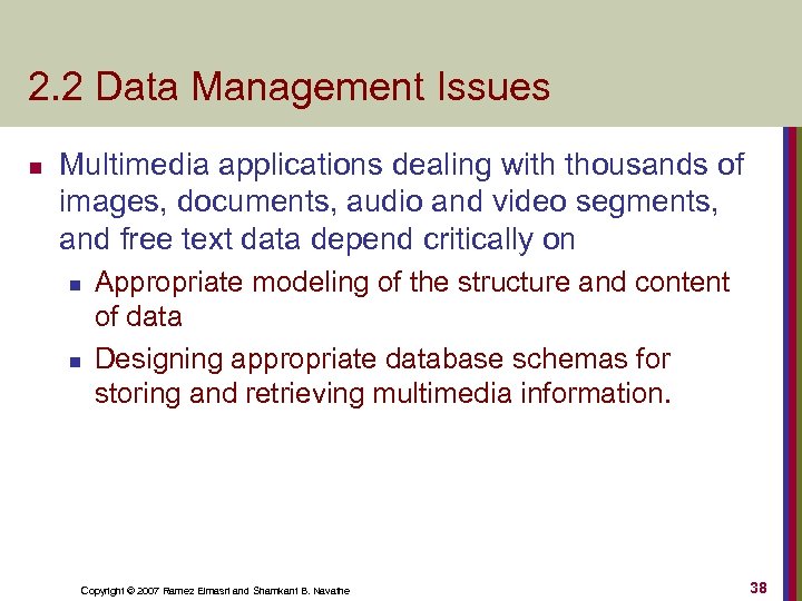 2. 2 Data Management Issues n Multimedia applications dealing with thousands of images, documents,