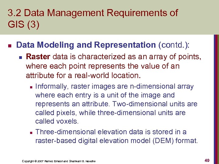 3. 2 Data Management Requirements of GIS (3) n Data Modeling and Representation (contd.