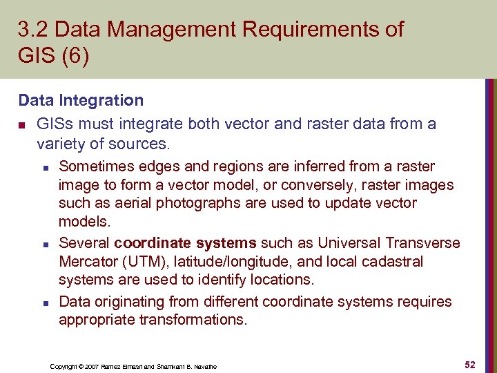 3. 2 Data Management Requirements of GIS (6) Data Integration n GISs must integrate