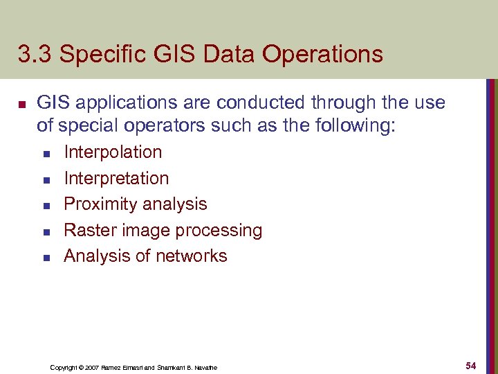 3. 3 Specific GIS Data Operations n GIS applications are conducted through the use