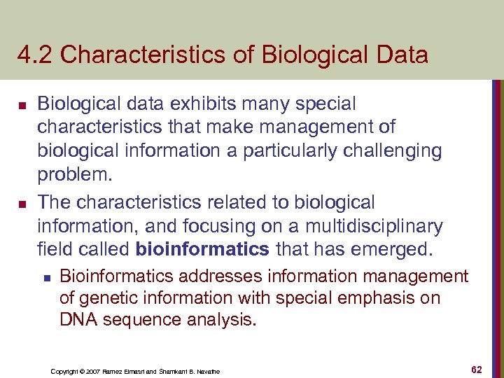 4. 2 Characteristics of Biological Data n n Biological data exhibits many special characteristics