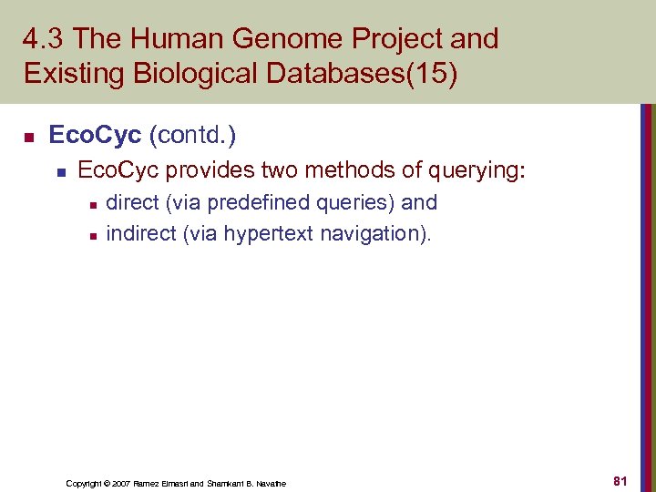 4. 3 The Human Genome Project and Existing Biological Databases(15) n Eco. Cyc (contd.