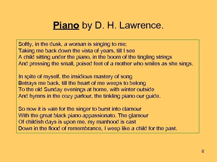 Piano by D. H. Lawrence. Softly, in the dusk, a woman is singing to