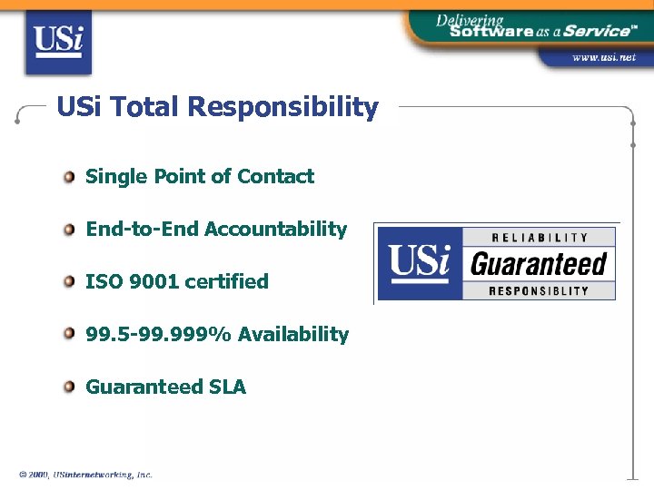 USi Total Responsibility Single Point of Contact End-to-End Accountability ISO 9001 certified 99. 5