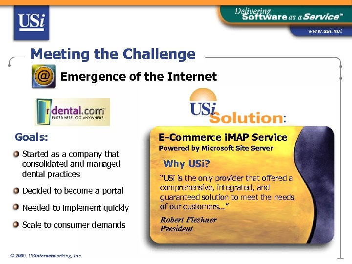 Meeting the Challenge Emergence of the Internet Goals: Started as a company that consolidated