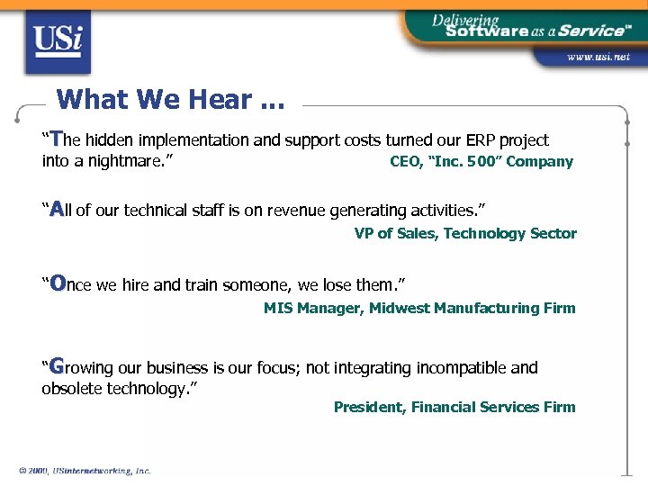 What We Hear. . . “The hidden implementation and support costs turned our ERP