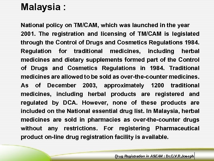 Malaysia : National policy on TM/CAM, which was launched in the year 2001. The