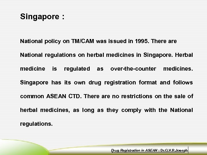 Singapore : National policy on TM/CAM was issued in 1995. There are National regulations