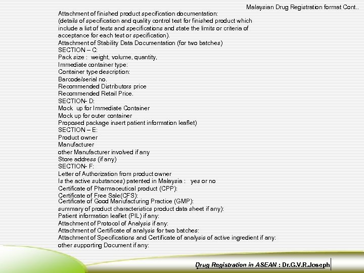 Malaysian Drug Registration format Cont. . Attachment of finished product specification documentation: (details of