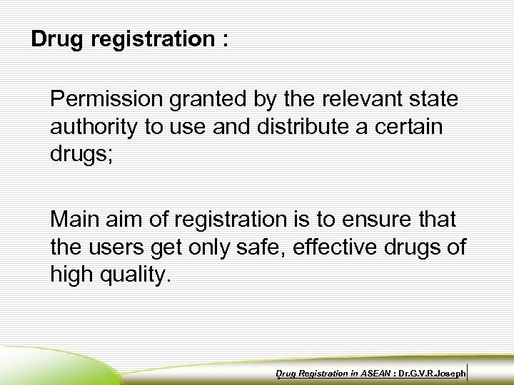 Drug registration : Permission granted by the relevant state authority to use and distribute
