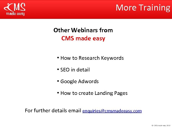 More Training Other Webinars from CMS made easy • How to Research Keywords •