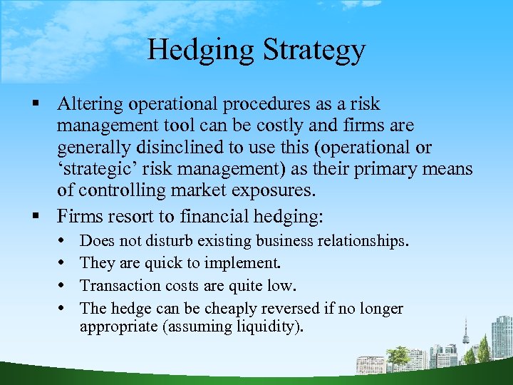Hedging Strategy Altering operational procedures as a risk management tool can be costly and
