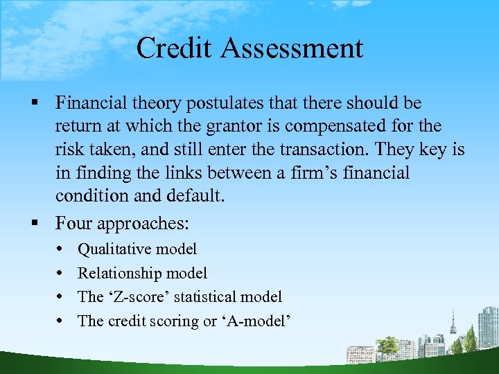 Credit Assessment Financial theory postulates that there should be return at which the grantor