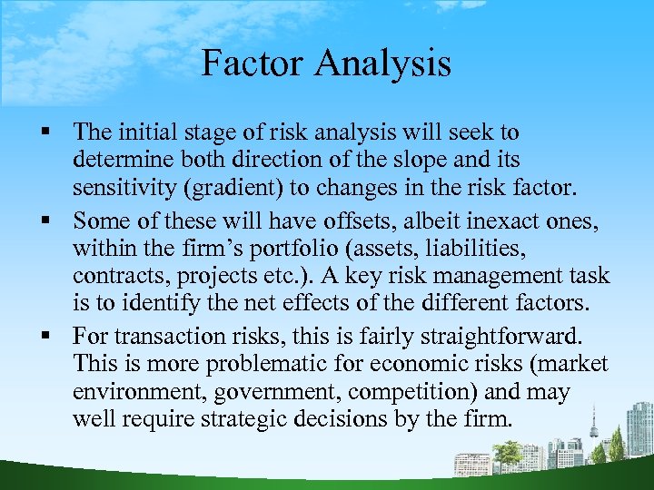 Factor Analysis The initial stage of risk analysis will seek to determine both direction
