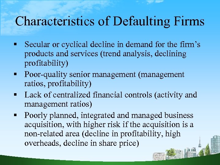 Characteristics of Defaulting Firms Secular or cyclical decline in demand for the firm’s products