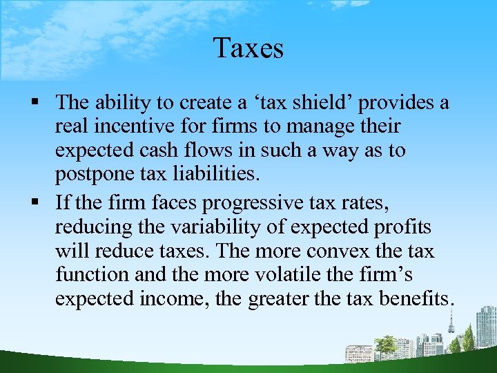 Taxes The ability to create a ‘tax shield’ provides a real incentive for firms
